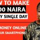 How To Make 5000 NAIRA Every Single Day Using Your Smartphone In Nigeria | How To Earn Money Online