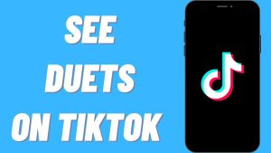 How To See Duets On TikTok (Explained) | Watch Duets On TikTok