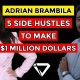 5 Side Hustle Ideas To Help You Get To a Million Dollars (2022)| Adrian Brambila