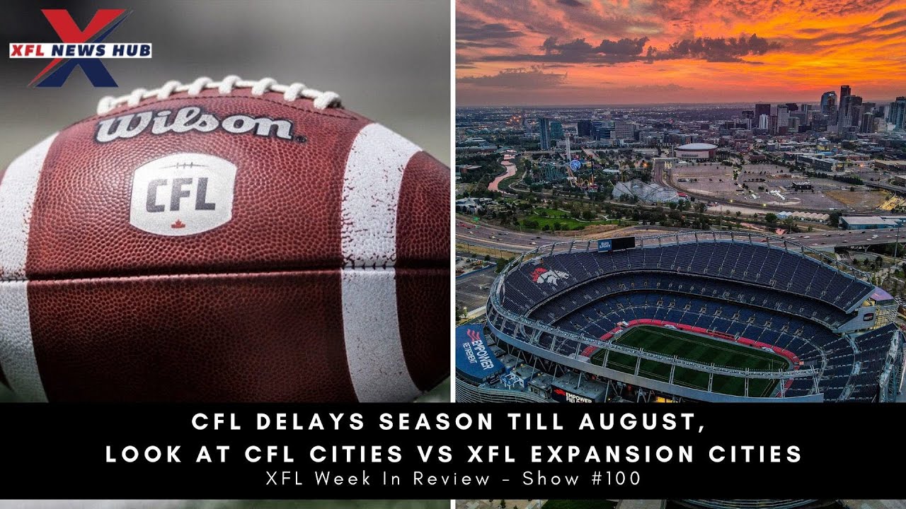 CFL Delays Season Till August, Look At CFL Cities vs XFL Expansion Cities