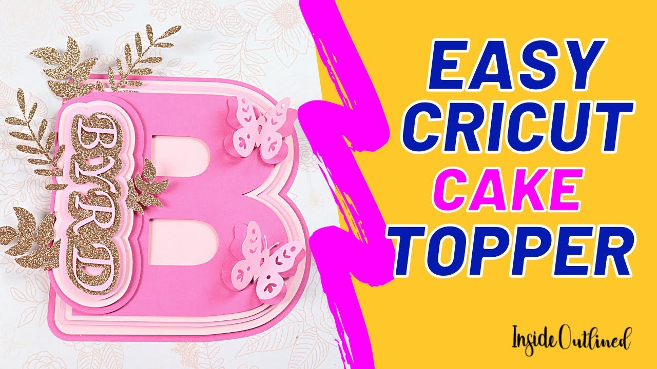 Easy Cricut Cake Topper For Birthdays Weddings | 3D Cake Topper | Layered Cake Topper