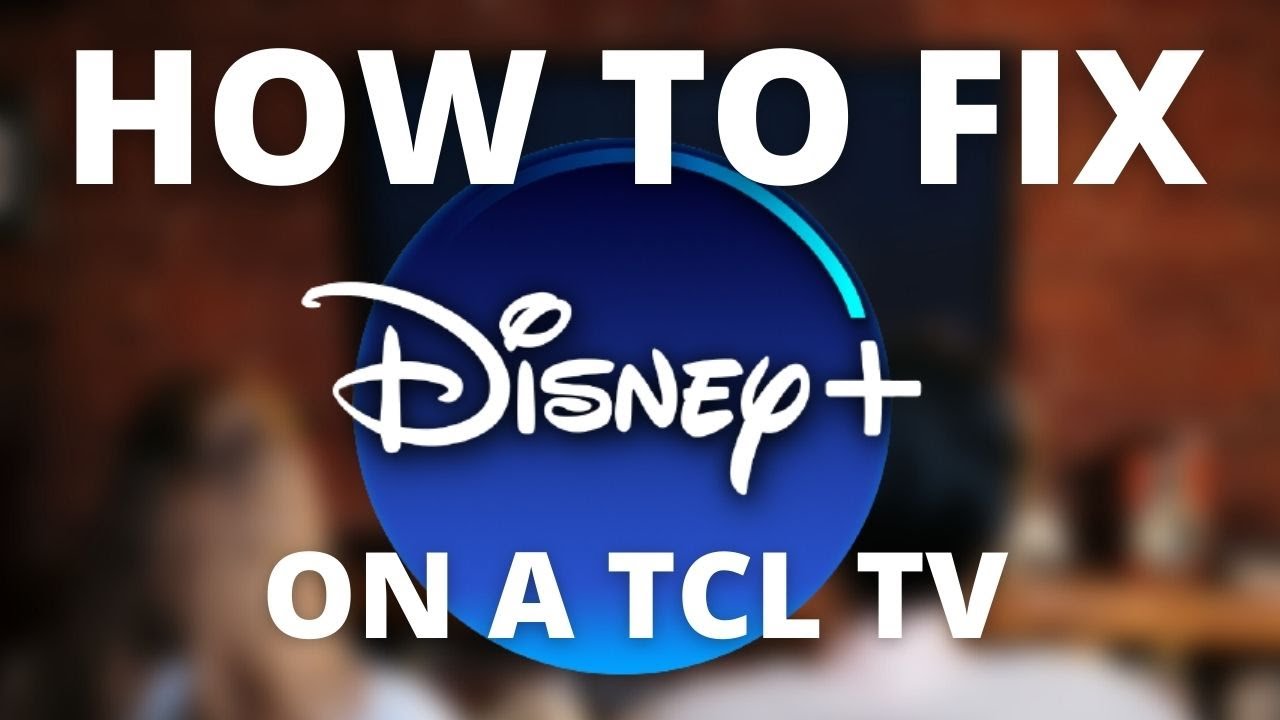 Disney Plus Doesn't Work on TCL TV (SOLVED)