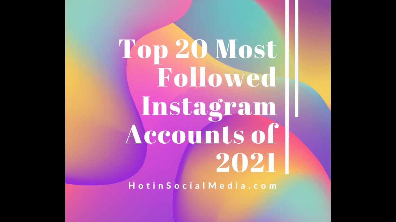Top 20 Most Followed Instagram Accounts of 2022