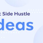 Best Side Hustle Ideas - (That Make You Money!)